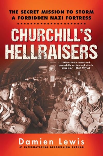 Cover for Damien Lewis · Churchill's Hellraisers : The Secret Mission to Storm a Forbidden Nazi Fortress (Hardcover Book) (2020)