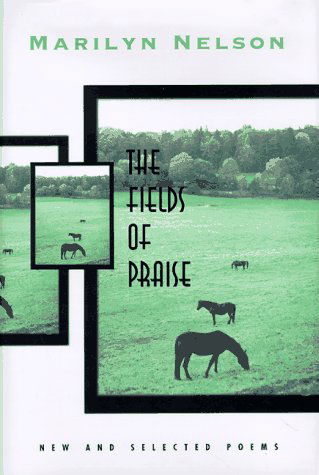 Cover for Marilyn Nelson · The Fields of Praise: New and Selected Poems (Hardcover Book) [1st edition] (1997)