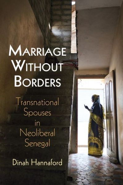 Cover for Dinah Hannaford · Marriage Without Borders: Transnational Spouses in Neoliberal Senegal - Contemporary Ethnography (Paperback Book) (2020)