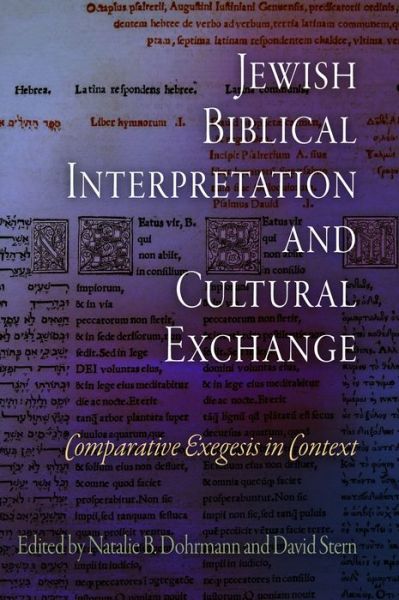 Cover for Natalie B Dohrmann · Jewish Biblical Interpretation and Cultural Exchange: Comparative Exegesis in Context - Jewish Culture and Contexts (Hardcover Book) (2008)