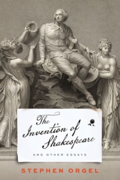 Cover for Stephen Orgel · The Invention of Shakespeare, and Other Essays (Gebundenes Buch) (2022)