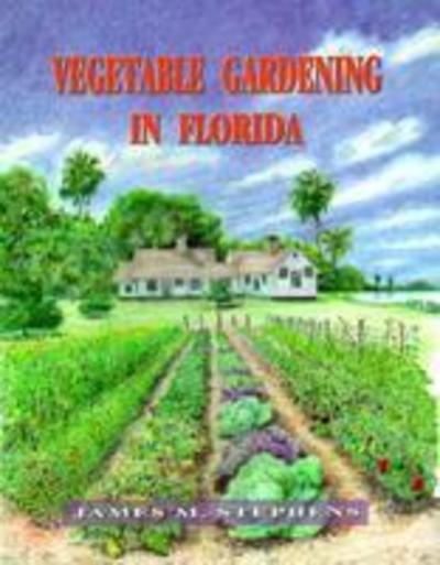 Cover for James M. Stephens · Vegetable Gardening in Florida (Paperback Book) (1999)