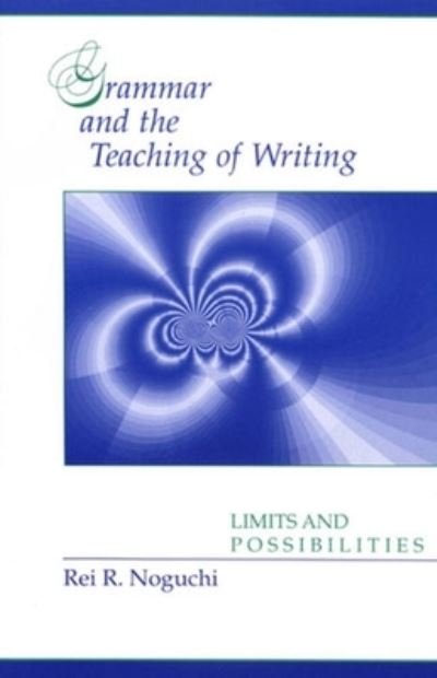 Cover for Rei R. Noguchi · Grammar and the Teaching of Writing: Limits and Possibilities (Pocketbok) (1991)