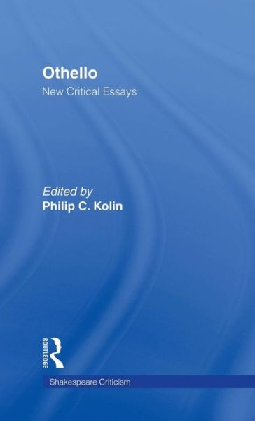 Cover for Philip C Kolin · Othello: Critical Essays - Shakespeare Criticism (Hardcover Book) (2001)