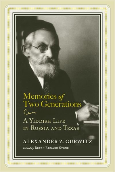Cover for Alexander Z. Gurwitz · Memories of Two Generations: A Yiddish Life in Russia and Texas - Jews and Judaism:  History and Culture (Paperback Book) (2022)