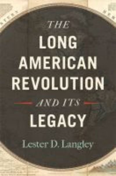 Cover for Lester D. Langley · The Long American Revolution and Its Legacy (Pocketbok) (2019)