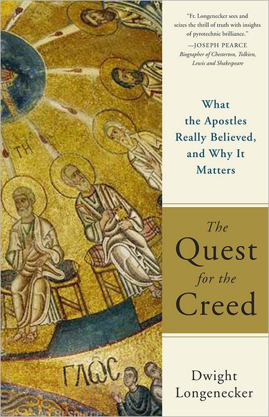 Cover for Dwight Longenecker · The Quest for the Creed: What the Apostles Really Believed, and Why It Matters (Paperback Book) [Second Edition, Second edition] (2013)