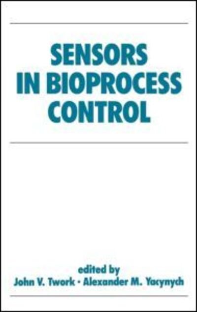 Cover for J V Twork · Sensors in Bioprocess Control - Biotechnology and Bioprocessing (Hardcover bog) (1990)