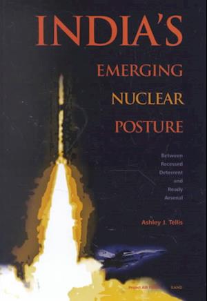 Cover for Ashley J. Tellis · India's Emerging Nuclear Posture: Between Recessed Deterrent and Ready Arsenal (Hardcover Book) (2002)