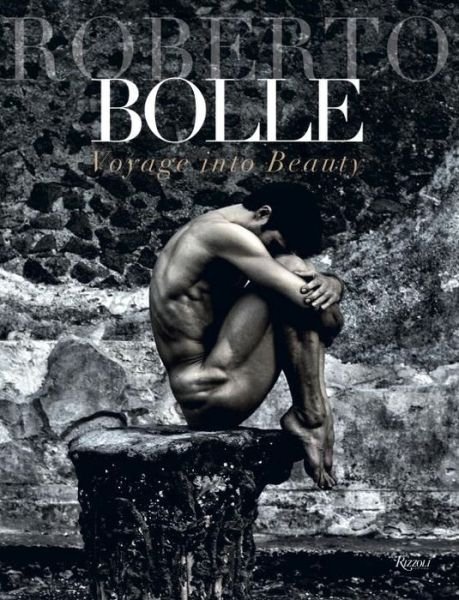 Cover for Roberto Bolle · Roberto Bolle: Voyage Into Beauty (Hardcover bog) (2015)