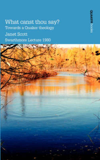 Cover for Janet Scott · What Canst Thou Say? Towards a Quaker Theology (Taschenbuch) (2007)