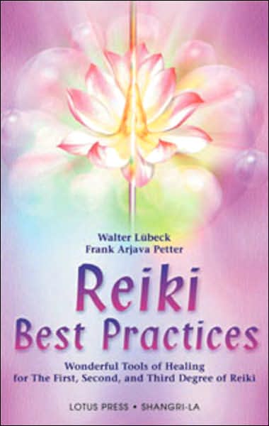 Reiki Best Practices: Wonderful Tools for Healing for the First, Second and Third Degree of Reiki - Walter Lubeck - Livros - Lotus Press - 9780914955740 - 26 de agosto de 2003