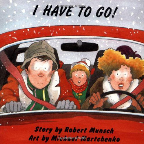 I Have to Go! - Munsch for Kids - Robert Munsch - Kirjat - Annick Press Ltd - 9780920303740 - torstai 21. toukokuuta 1987