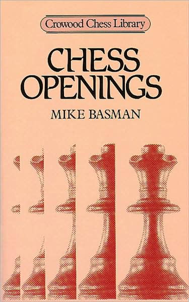 Chess Openings - Mike Basman - Books - The Crowood Press Ltd - 9780946284740 - April 13, 1987