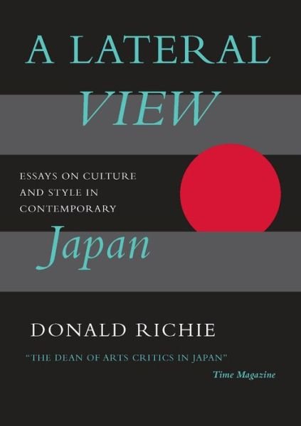 A Lateral View: Essays on Culture and Style in Contemporary Japan - Donald Richie - Livres - IMM Lifestyle Books - 9780962813740 - 1 juillet 1998