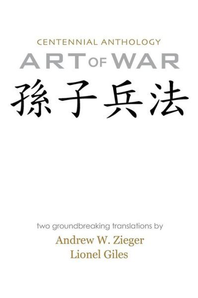 Art of War: Centennial Anthology Edition with Translations by Zieger and Giles - Sun Tzu - Boeken - Colors Network - 9780981313740 - 31 mei 2012