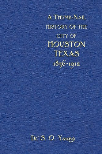 Cover for Samuel Oliver Young · A Thumbnail History of the City of Houston, Texas (Inbunden Bok) (2010)