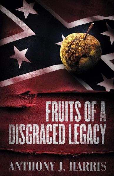 Cover for Anthony J. Harris · Fruits of a Disgraced Legacy (Paperback Book) (2014)