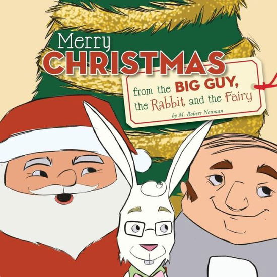 Cover for M. Robert Neuman · Merry Chistmas from the Big Guy, the Rabbit and the Fairy (Paperback Book) (2014)