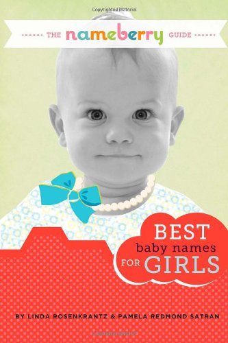 Cover for Pamela Redmond Satran · The Nameberry Guide Best Baby Names for Girls (Paperback Bog) (2013)