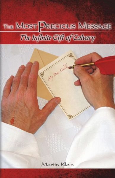 Cover for Martin Klein · The Most Precious Message The Infinite Gift of Calvary (Paperback Book) (2018)