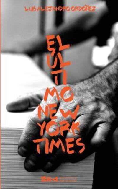 Cover for Luis Alejandro Ordonez · El ultimo New York Times (Paperback Book) (2018)