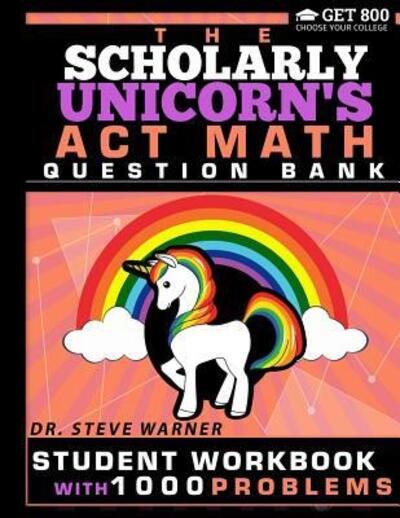 Cover for Steve Warner · The Scholarly Unicorn's ACT Math Question Bank (Taschenbuch) (2018)