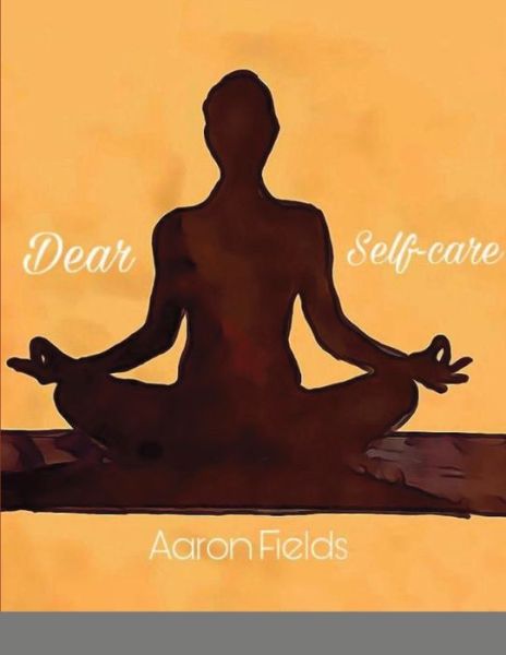 Cover for Aaron Fields · Dear Self-Care (Paperback Book) (2021)