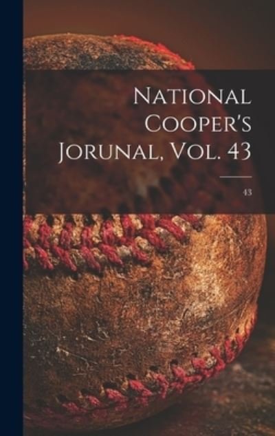 Anonymous · National Cooper's Jorunal, Vol. 43; 43 (Hardcover bog) (2021)