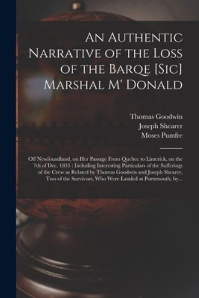 Cover for Thomas Goodwin · An Authentic Narrative of the Loss of the Barqe [sic] Marshal M' Donald [microform] (Paperback Book) (2021)