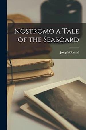 Cover for Joseph Conrad · Nostromo a Tale of the Seaboard (Bog) (2022)