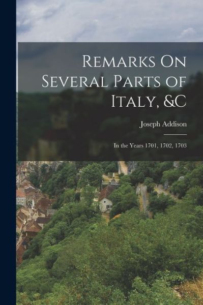 Cover for Joseph Addison · Remarks on Several Parts of Italy, &amp;c (Buch) (2022)