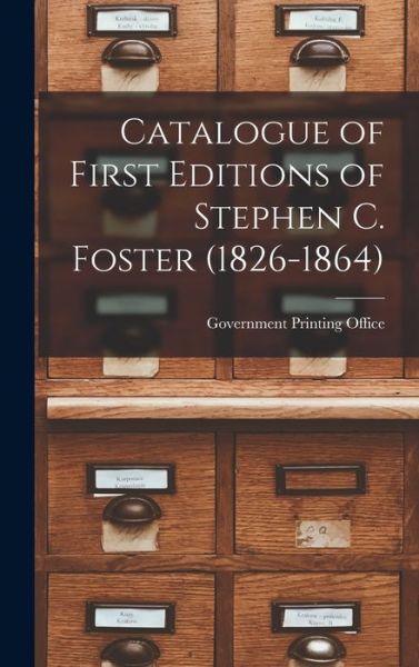 Cover for U S Government Printing Office · Catalogue of First Editions of Stephen C. Foster (1826-1864) (Bok) (2022)