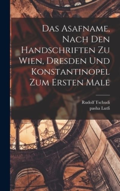 Cover for Pasha Lutfi · Asafname, Nach Den Handschriften Zu Wien, Dresden und Konstantinopel Zum Ersten Male (Book) (2022)