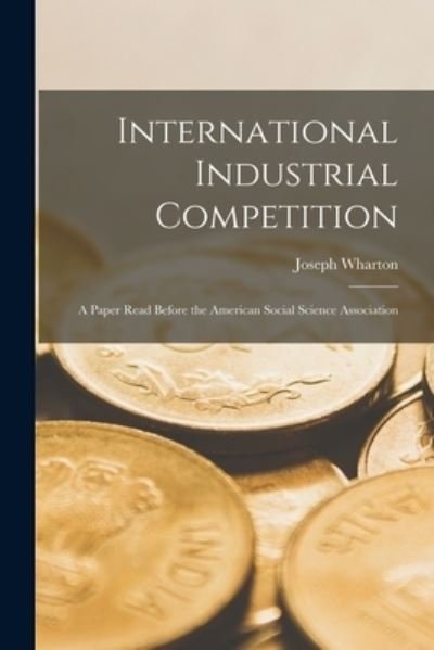 Cover for Wharton Joseph · International Industrial Competition (Bok) (2022)