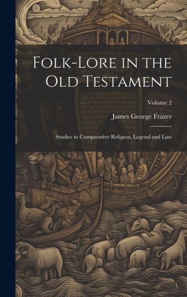 Cover for James George Frazer · Folk-Lore in the Old Testament (Bok) (2023)
