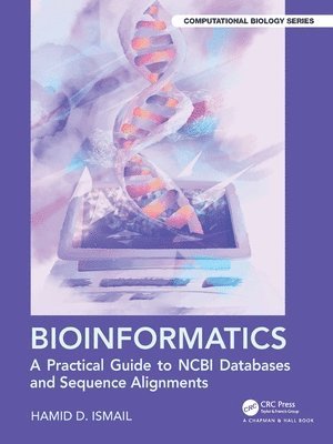 Cover for Hamid D. Ismail · Bioinformatics: A Practical Guide to NCBI Databases and Sequence Alignments - Chapman & Hall / CRC Computational Biology Series (Paperback Book) (2025)