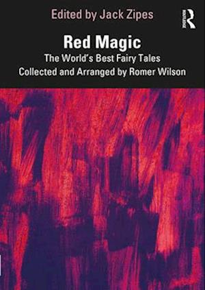 Red Magic: The World’s Best Fairy Tales Collected and Arranged by Romer Wilson - - Books - Taylor & Francis Ltd - 9781032285740 - April 14, 2025