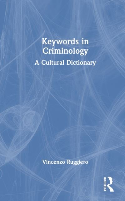 Cover for Ruggiero, Vincenzo (Middlesex University, UK) · Keywords in Criminology: A Cultural Dictionary (Paperback Bog) (2024)