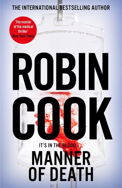 Manner of Death: A Heart-Racing Medical Thriller From the Master of the Genre - Robin Cook - Bøger - Pan Macmillan - 9781035028740 - 7. december 2023