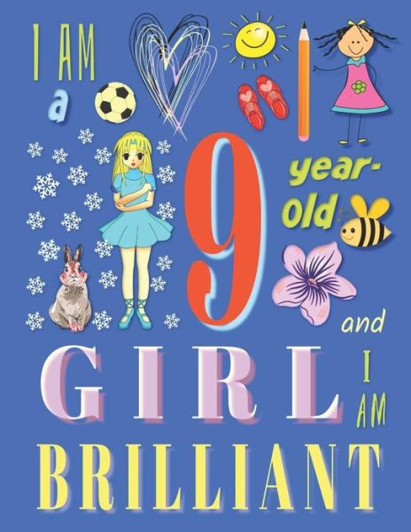 I Am a 9-Year-Old Girl and I Am Brilliant - Your Name Here - Książki - Independently Published - 9781073891740 - 14 czerwca 2019