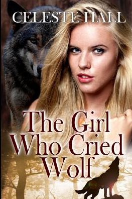 Cover for Celeste Hall · The Girl Who Cried Wolf (Pocketbok) (2019)