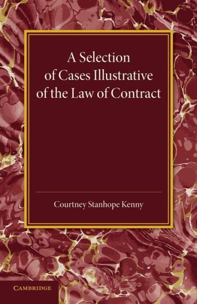 Cover for Courtney Stanhope Kenny · A Selection of Cases Illustrative of the Law of Contract: Based on the Collection of G. B. Finch (Paperback Book) (2015)