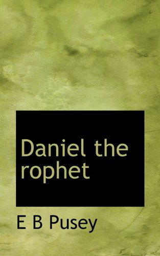 Cover for E B Pusey · Daniel the Rophet (Hardcover Book) (2009)