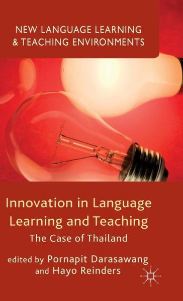 Cover for Pornapit Darasawang · Innovation in Language Learning and Teaching: The Case of Thailand - New Language Learning and Teaching Environments (Hardcover Book) (2015)