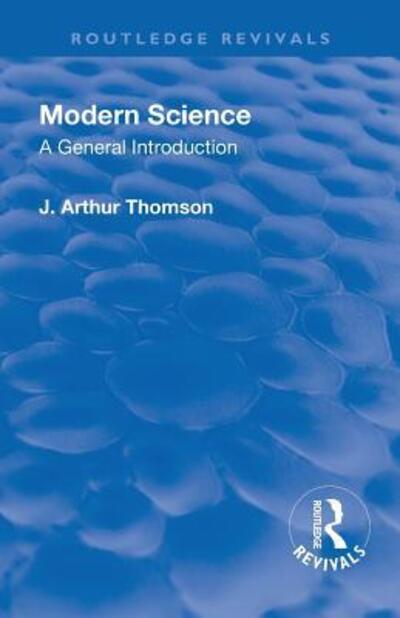 Cover for J. Arthur Thomson · Revival: Modern Science (1929) - Routledge Revivals (Paperback Book) (2019)