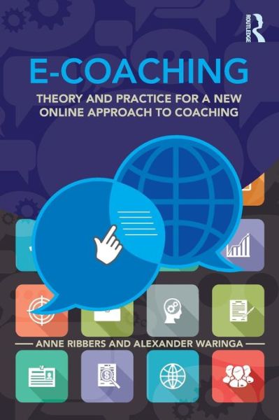 Cover for Ribbers, Anne (Tilburg University, Netherlands) · E-Coaching: Theory and practice for a new online approach to coaching (Paperback Book) (2015)