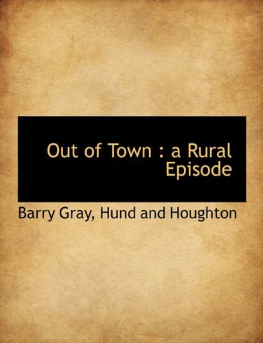 Cover for Barry Gray · Out of Town: a Rural Episode (Paperback Book) (2010)