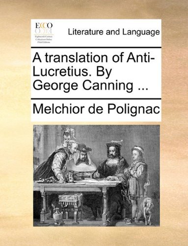 Cover for Melchior De Polignac · A Translation of Anti-lucretius. by George Canning ... (Paperback Bog) (2010)