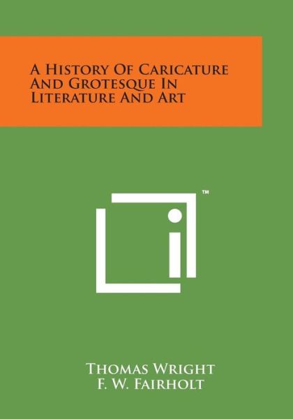 Cover for Thomas Wright · A History of Caricature and Grotesque in Literature and Art (Pocketbok) (2014)